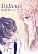 Delicate and Meek Me