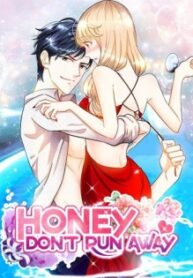 Honey, Don’t Run Away