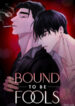 Bound To Be Fools